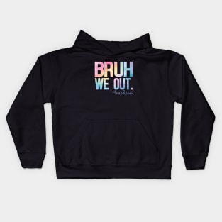 Cute End Of School Year Teacher Summer Bruh We Out Teachers Kids Hoodie